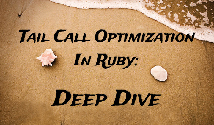 Tail Call Optimization in Ruby: Deep Dive